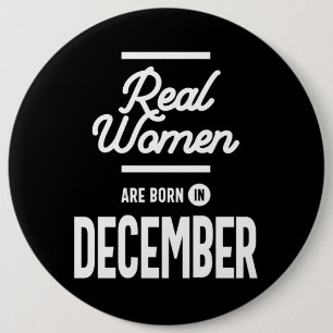 Real Women Are Born In December Womens Birthday Gi 6 Cm Round Badge