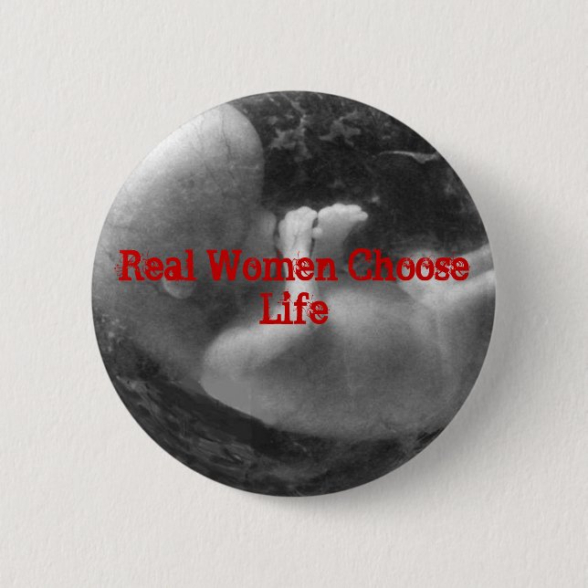 Real Women Choose Life 6 Cm Round Badge (Front)