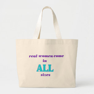 Real Women come in ALL sizes Large Tote Bag