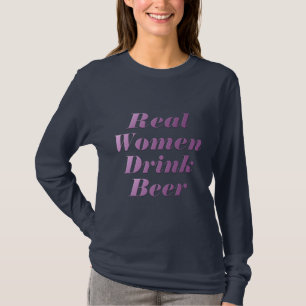 Real Women Drink Beer #3 T-Shirt