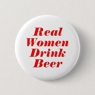 Real Women Drink Beer 6 Cm Round Badge