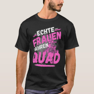Real Women Drive Quad Driver ATV Biker Offroad Qua T-Shirt