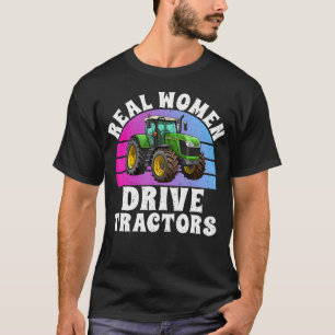 Real Women Drive Tractors T-Shirt