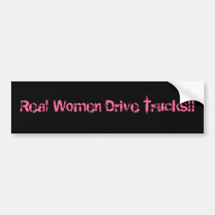Real Women Drive Trucks!! Bumper Sticker
