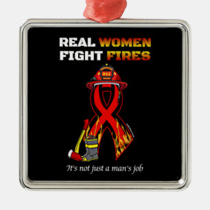 REAL WOMEN FIGHT FIRES METAL ORNAMENT