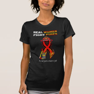 REAL WOMEN FIGHT FIRES T-Shirt