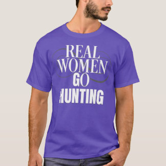 Real Women Go Hunting T-Shirt
