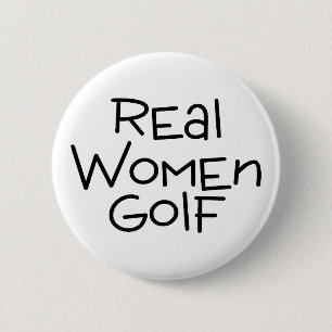 Real Women Golf 6 Cm Round Badge