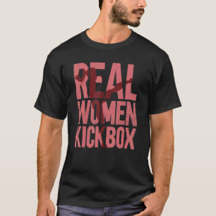 Real Women Kickbox Material Arts Kickboxing Kickb T-Shirt