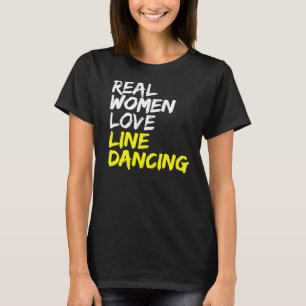 Real Women Love Linedancing Linedancer Dancer Line T-Shirt