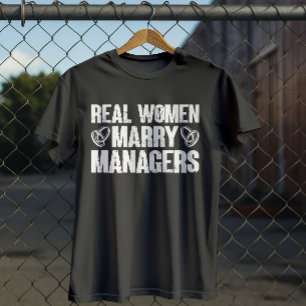Real Women Marry Managers Funny Manager Sayings T-Shirt