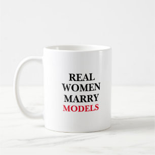 Real Women Marry Models Coffee Mug