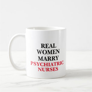 Real Women Marry Psychiatric Nurses  Coffee Mug