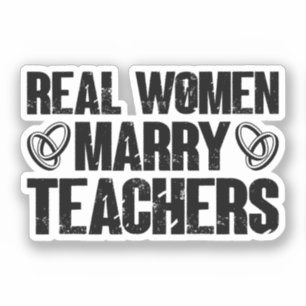 Real Women Marry Teachers Funny Sarcastic Teacher