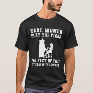 Real women piano the rest of you just stay in the T-Shirt