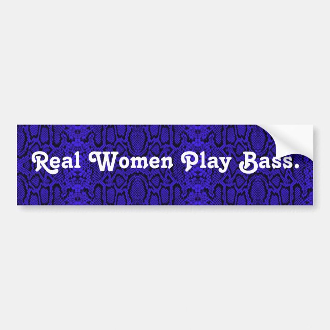 Real Women Play Bass. Blue snake skin version Bumper Sticker (Front)