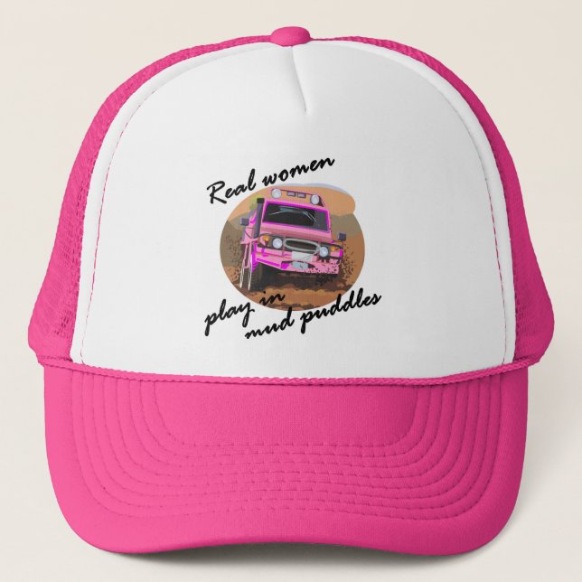Real Women play in mud puddles Gifts. Trucker Hat (Front)