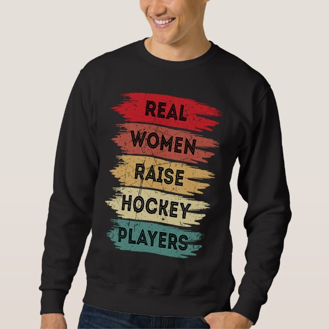 Real Women Raise Hockey Players Mother's Day Retro Sweatshirt (Front)