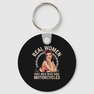 Real Women Ride Men Who Ride Motorcycles Biker Bab Key Ring