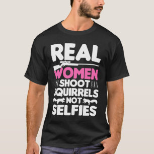 Real Women Shoot Squirrels Squirrel Hunting T-Shirt