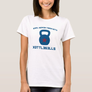Real Women Train With Kettlebells T-Shirt