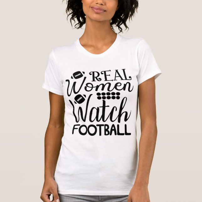 Real Women Watch Football American Football T-Shirt (Front)