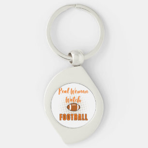 Real Women Watch Football - Funny Football Quotes Key Ring