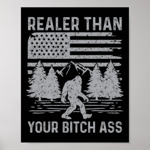 Realer Than Your Shirt Funny Bigfoot Hiking Camp 1 Poster