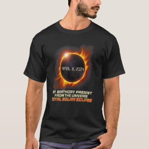 Realistic Total Solar Eclipse Apr 8 2024 Birthday T-Shirt