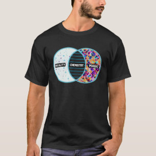 Reality Chemistry Magic Sayings For Chemistry T-Shirt
