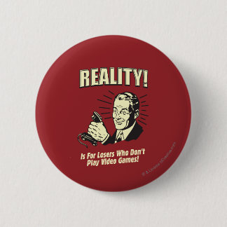 Reality: For Losers 6 Cm Round Badge