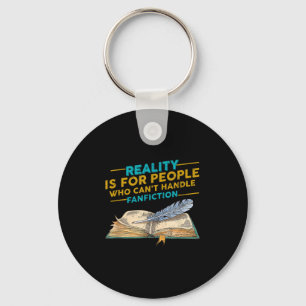 Reality For People Who Can't Handle Fanfiction Fun Key Ring