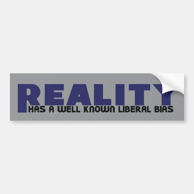 Reality has a well known Liberal Bias Bumper Sticker (Front)