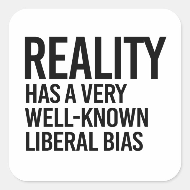 Reality has a well-known liberal bias square sticker (Front)
