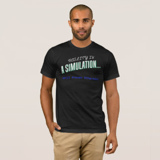 Reality is a Simulation - Philosophy Tee
