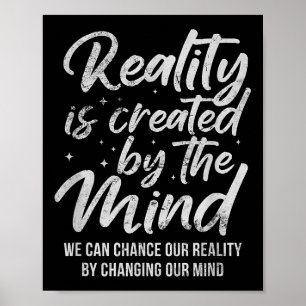 Reality Is D By The Mind Sitive Motivation Nge  Poster
