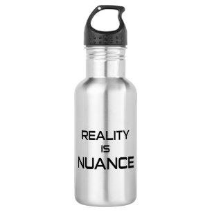 Reality Is Nuance 532 Ml Water Bottle