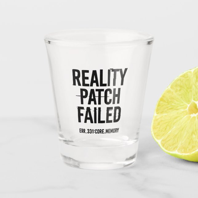 Reality Patch Failed - Glitched Typography Shot Glass (Front)