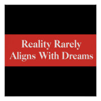 Reality Rarely Aligns With Dreams