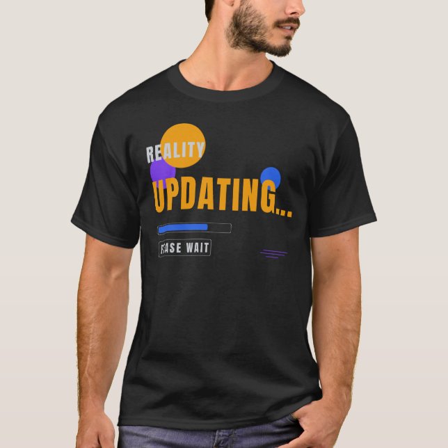 Reality Updating – Funny Tech Status Typography De T-Shirt (Front)
