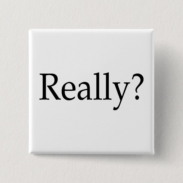 Really? 15 Cm Square Badge (Front)