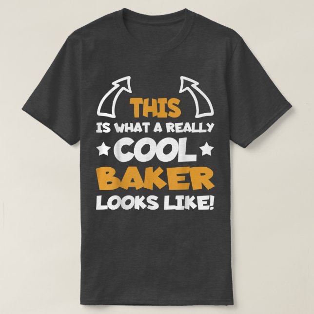 Really Cool Baker Confectioner Bakery Baking Funny T-Shirt (Design Front)