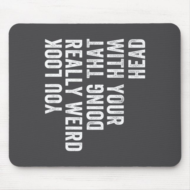 Really Doing Weird Look Head Saying You Mouse Pad (Front)