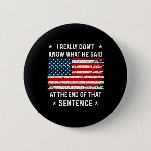 Really Don't Know What He Said At End Sentence Tru 6 Cm Round Badge