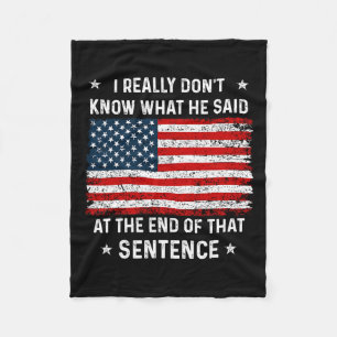Really Don't Know What He Said At End Sentence Tru Fleece Blanket