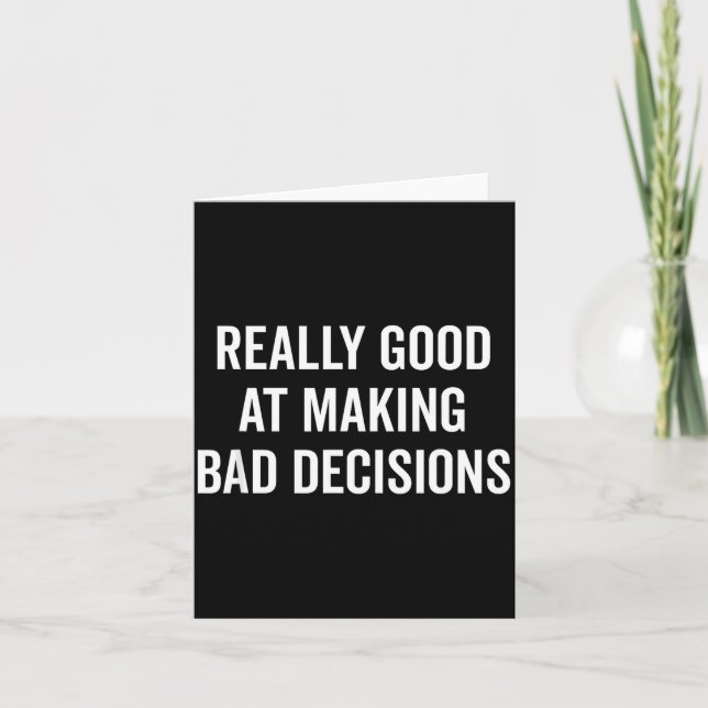 Really Good At Making Bad Decisions Funny Quote  Card (Front)