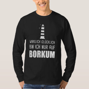 Really Happy Bin Ich Nur Auf Borkum Nordsee T-Shirt