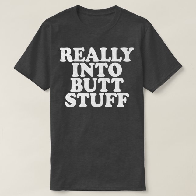 Really Into Butt Stuff Funny Retro FadedStyle Desi T-Shirt (Design Front)