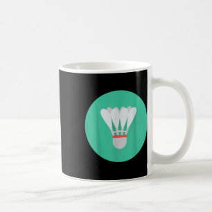 Really Like Badminton Shuttle Birdie 0 Coffee Mug
