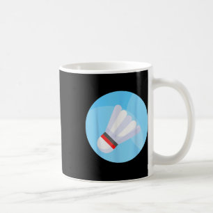 Really Like Badminton Shuttle Birdie 0 Coffee Mug